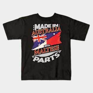 Made In Australia With Maltese Parts - Gift for Maltese From Malta Kids T-Shirt